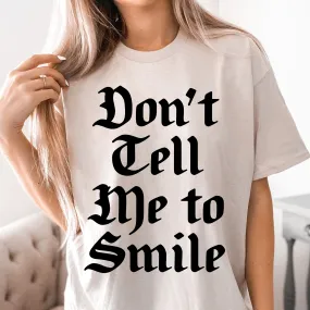 Don't Tell Me To Smile Retro T Shirt / Sweatshirt