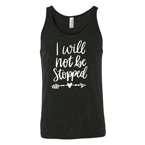 I Will Not Be Stopped Shirt Unisex