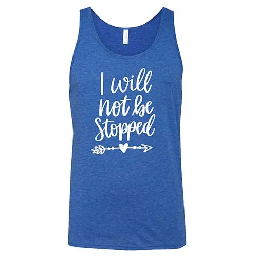 I Will Not Be Stopped Shirt Unisex